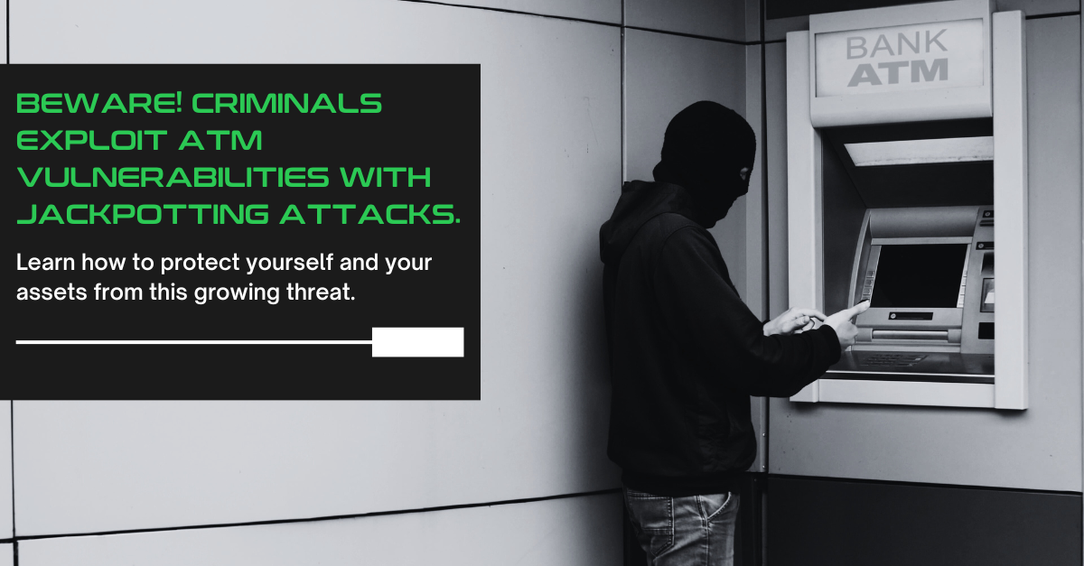 Defending Against Jackpotting Threats: A Comprehensive Guide by CSG Financial Technology